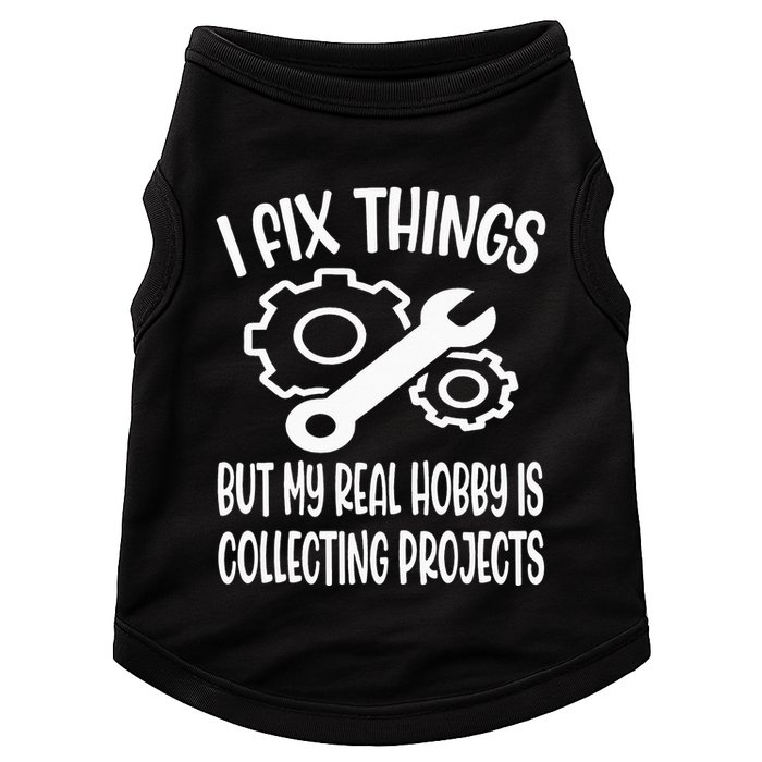 I fix things but my Hobby is Collecting Projects Mechanic Doggie Tank