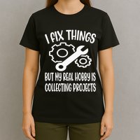 I fix things but my Hobby is Collecting Projects Mechanic T-Shirt