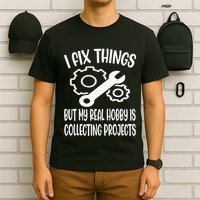 I fix things but my Hobby is Collecting Projects Mechanic T-Shirt