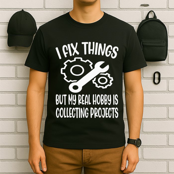 I fix things but my Hobby is Collecting Projects Mechanic T-Shirt
