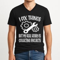 I fix things but my Hobby is Collecting Projects Mechanic V-Neck T-Shirt
