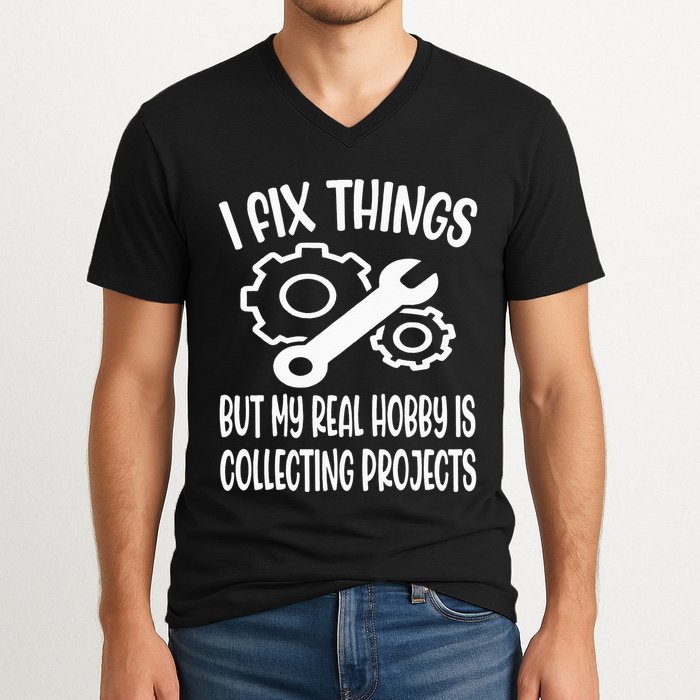 I fix things but my Hobby is Collecting Projects Mechanic V-Neck T-Shirt