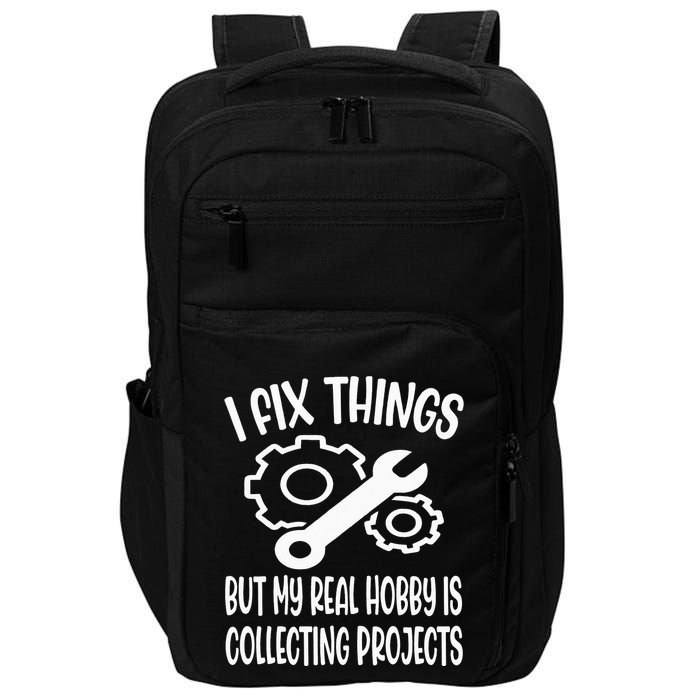 I fix things but my Hobby is Collecting Projects Mechanic Impact Tech Backpack