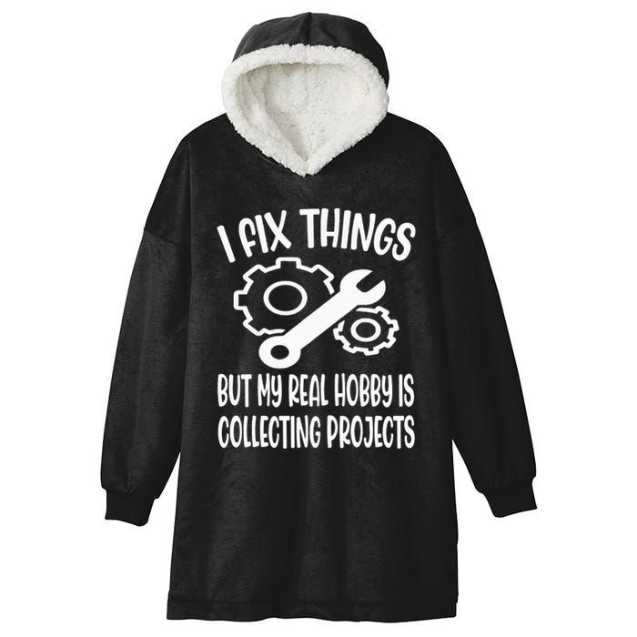 I fix things but my Hobby is Collecting Projects Mechanic Hooded Wearable Blanket