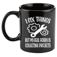 I fix things but my Hobby is Collecting Projects Mechanic 11oz C Handle Ceramic Mug