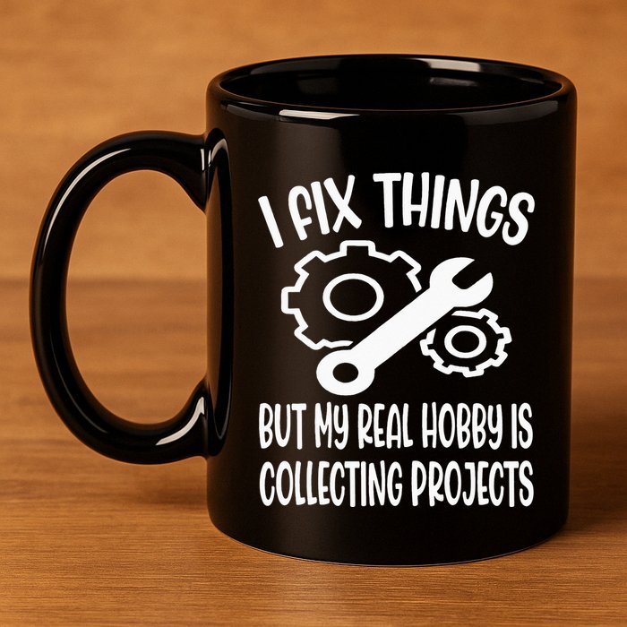 I fix things but my Hobby is Collecting Projects Mechanic 11oz C Handle Ceramic Mug