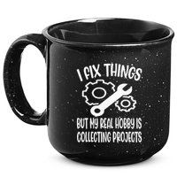 I fix things but my Hobby is Collecting Projects Mechanic 15oz Campfire Ceramic Mug