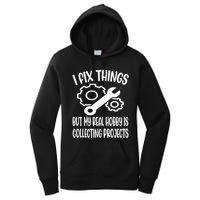 I fix things but my Hobby is Collecting Projects Mechanic Women's Pullover Hoodie