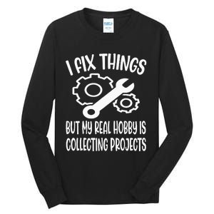 I fix things but my Hobby is Collecting Projects Mechanic Tall Long Sleeve T-Shirt