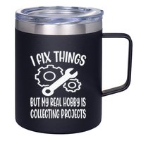 I fix things but my Hobby is Collecting Projects Mechanic 12oz Stainless Steel Coffee Mug