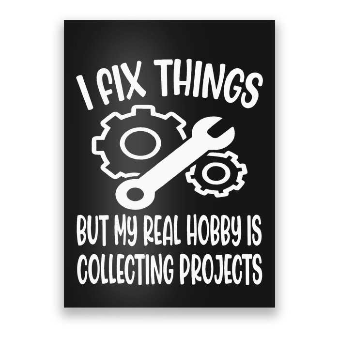 I fix things but my Hobby is Collecting Projects Mechanic Poster