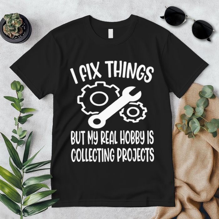 I fix things but my Hobby is Collecting Projects Mechanic Premium T-Shirt