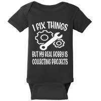 I fix things but my Hobby is Collecting Projects Mechanic Baby Bodysuit