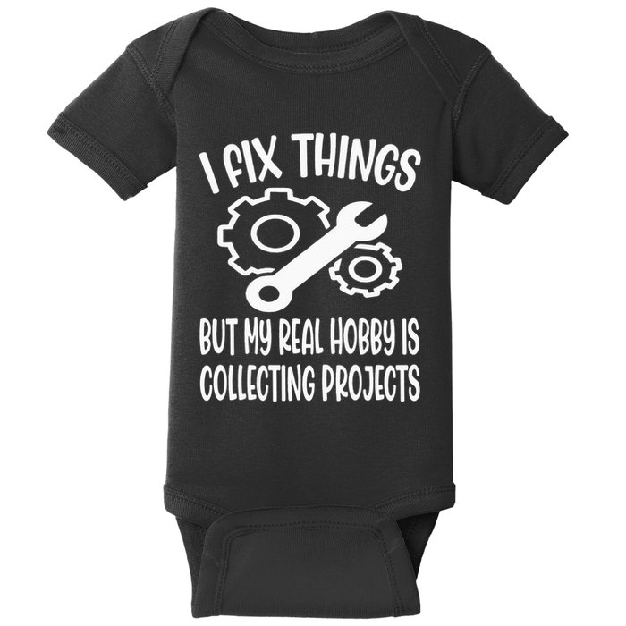 I fix things but my Hobby is Collecting Projects Mechanic Baby Bodysuit