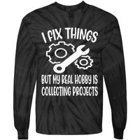 I fix things but my Hobby is Collecting Projects Mechanic Tie-Dye Long Sleeve Shirt