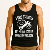I fix things but my Hobby is Collecting Projects Mechanic Tank Top