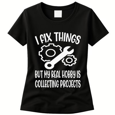 I fix things but my Hobby is Collecting Projects Mechanic Womens T-Shirt