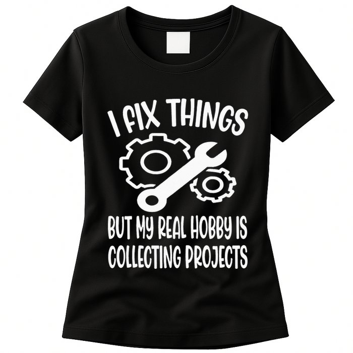 I fix things but my Hobby is Collecting Projects Mechanic Womens T-Shirt