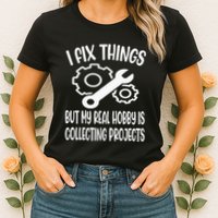 I fix things but my Hobby is Collecting Projects Mechanic Womens T-Shirt
