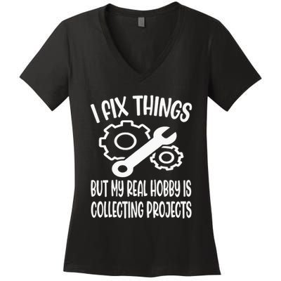 I fix things but my Hobby is Collecting Projects Mechanic Women's V-Neck T-Shirt