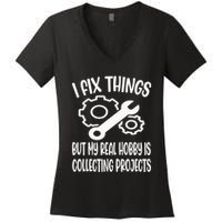I fix things but my Hobby is Collecting Projects Mechanic Women's V-Neck T-Shirt