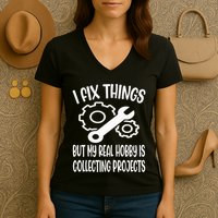 I fix things but my Hobby is Collecting Projects Mechanic Women's V-Neck T-Shirt