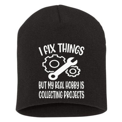 I fix things but my Hobby is Collecting Projects Mechanic Short Acrylic Beanie