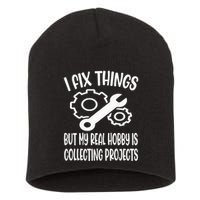 I fix things but my Hobby is Collecting Projects Mechanic Short Acrylic Beanie