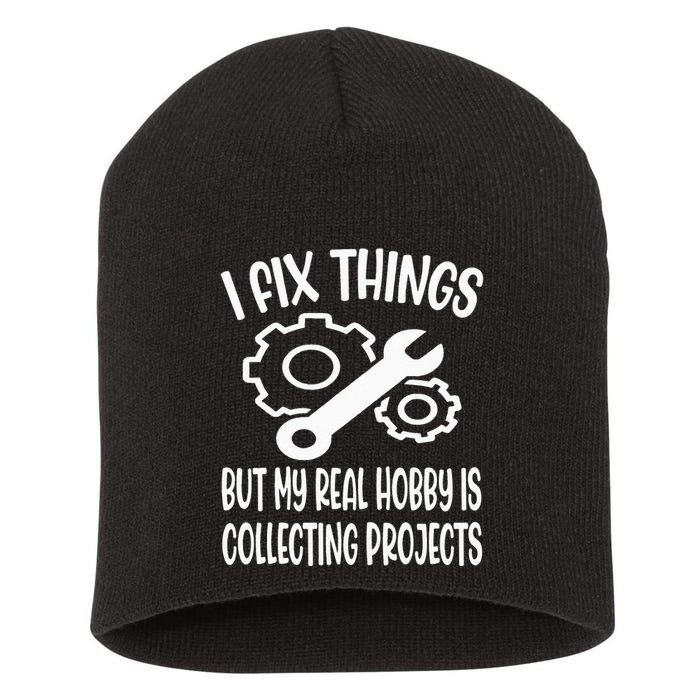 I fix things but my Hobby is Collecting Projects Mechanic Short Acrylic Beanie