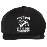 I fix things but my Hobby is Collecting Projects Mechanic Wool Snapback Cap