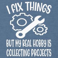I fix things but my Hobby is Collecting Projects Mechanic Garment-Dyed Sweatshirt