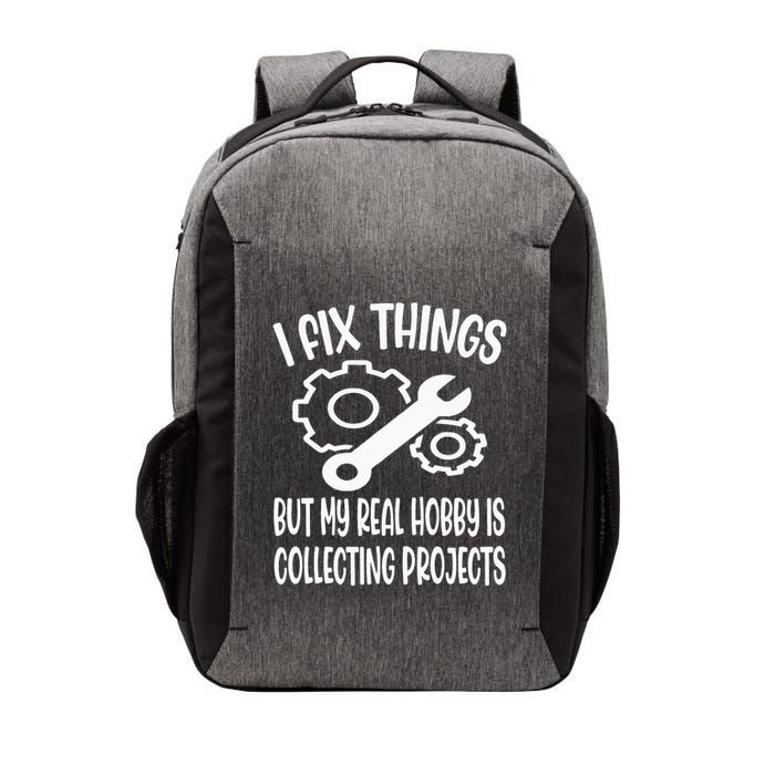 I fix things but my Hobby is Collecting Projects Mechanic Vector Backpack