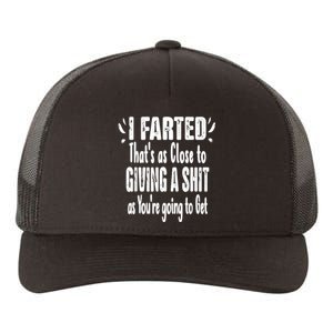 I Farted ThatS As Close To Me Giving A Shjt Funny Fart Yupoong Adult 5-Panel Trucker Hat