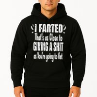 I Farted ThatS As Close To Me Giving A Shjt Funny Fart Hoodie