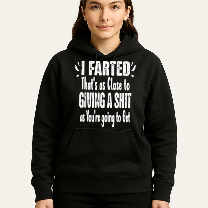 I Farted ThatS As Close To Me Giving A Shjt Funny Fart Hoodie