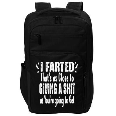 I Farted ThatS As Close To Me Giving A Shjt Funny Fart Impact Tech Backpack