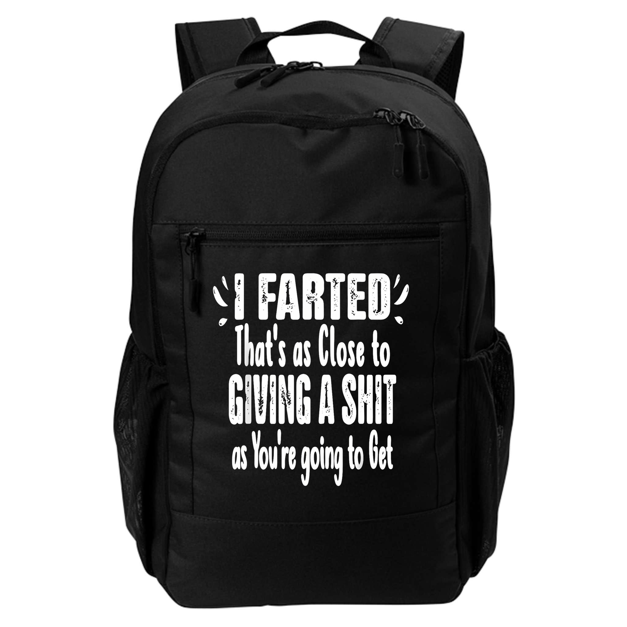 I Farted ThatS As Close To Me Giving A Shjt Funny Fart Backpack