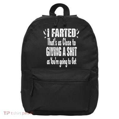 I Farted ThatS As Close To Me Giving A Shjt Funny Fart 16 in Basic Backpack