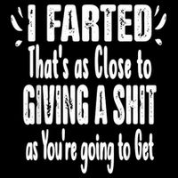 I Farted ThatS As Close To Me Giving A Shjt Funny Fart 16 in Basic Backpack