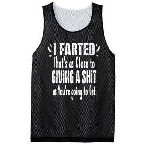 I Farted ThatS As Close To Me Giving A Shjt Funny Fart Mesh Reversible Basketball Jersey Tank