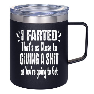 I Farted ThatS As Close To Me Giving A Shjt Funny Fart 12oz Stainless Steel Coffee Mug