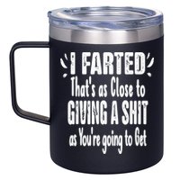 I Farted ThatS As Close To Me Giving A Shjt Funny Fart 12oz Stainless Steel Coffee Mug