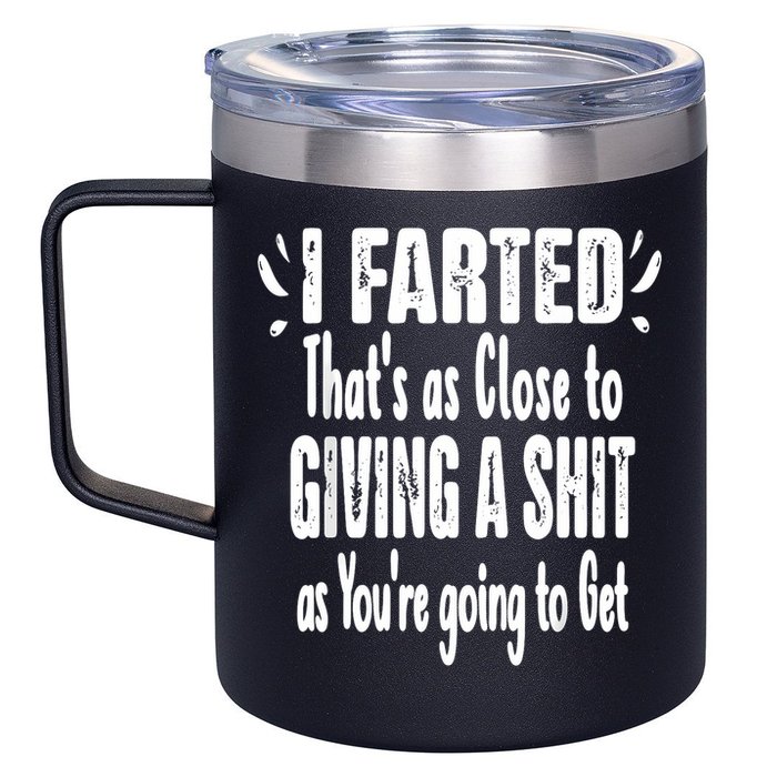 I Farted ThatS As Close To Me Giving A Shjt Funny Fart 12oz Stainless Steel Coffee Mug