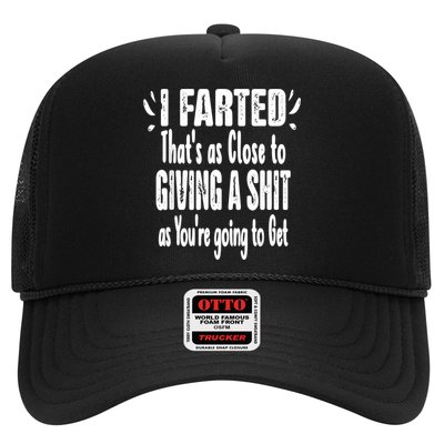 I Farted ThatS As Close To Me Giving A Shjt Funny Fart Trucker Hat