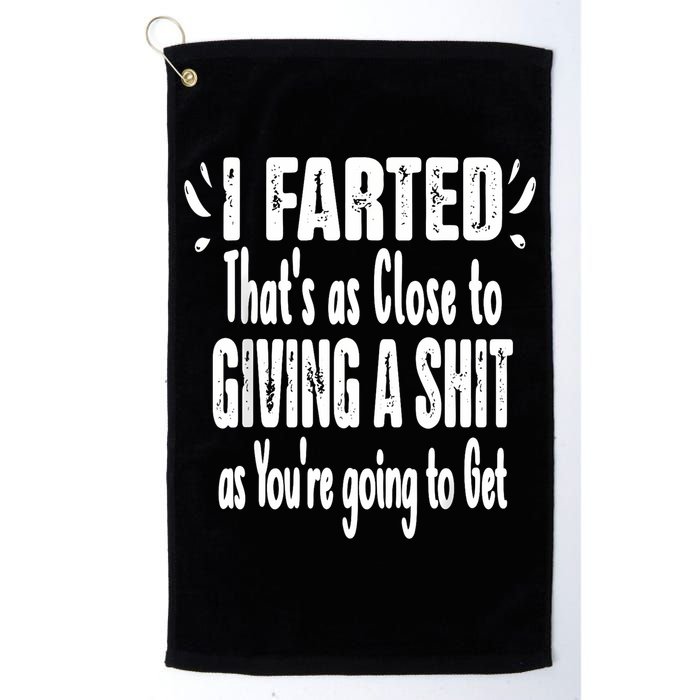 I Farted ThatS As Close To Me Giving A Shjt Funny Fart Golf Towel