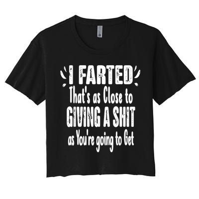 I Farted ThatS As Close To Me Giving A Shjt Funny Fart Crop Top