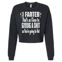 I Farted ThatS As Close To Me Giving A Shjt Funny Fart Cropped Pullover Crew