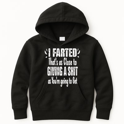 I Farted ThatS As Close To Me Giving A Shjt Funny Fart Kids Hoodie