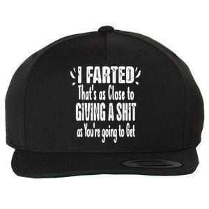 I Farted ThatS As Close To Me Giving A Shjt Funny Fart Wool Snapback Cap