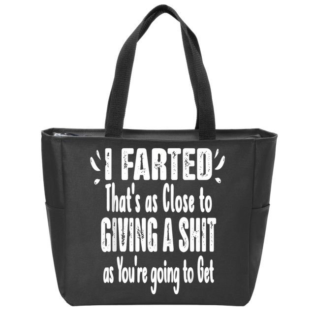 I Farted ThatS As Close To Me Giving A Shjt Funny Fart Zip Tote Bag